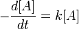 -\frac{d[A]}{dt} = k[A]